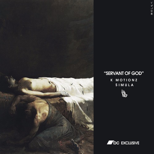 K MOTIONZ x SIMULA - SERVANT OF GOD (OUT NOW LIMITED TIME EXCLUSIVE TO BANDCAMP)