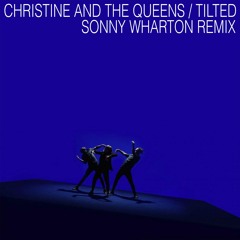 Christine And The Queens - Tilted (Sonny Wharton Remix)