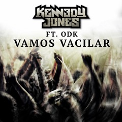 Kennedy Jones Ft. ODK - Vamos Vacilar (Original Mix)[Free Download]