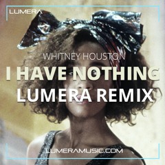 Whitney Houston - I Have Nothing (Lumera Remix)