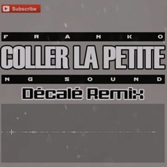 Franko - Coller la Petite (Décalé Remix)