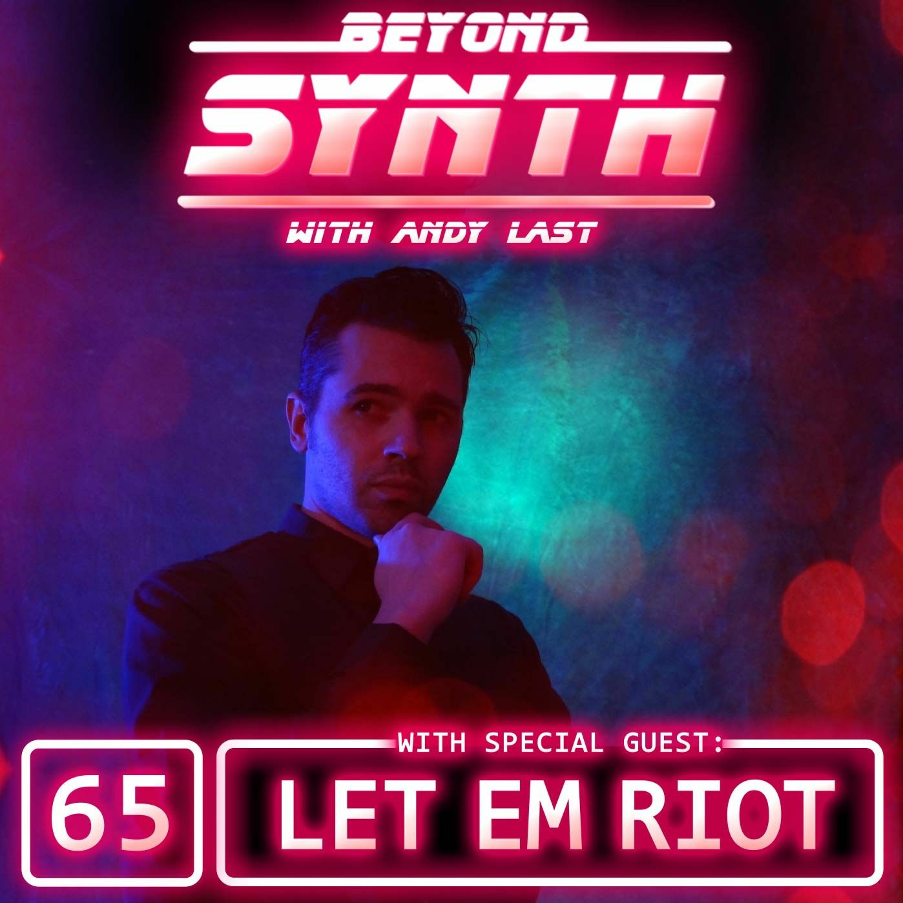 Beyond Synth - 65 - Let Em Riot