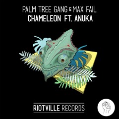 Palm Tree Gang & Max Fail - Chameleon (Feat. Anuka)