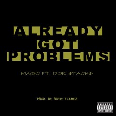 Rollin Stoned Magic - Already Got Problems Ft Doe$tack$ Prod By Richy Flamez