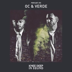 Knee Deep In Sound Podcast 012 - OC & Verde