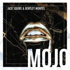 Jack Squire x Bentley Montes - Mojo