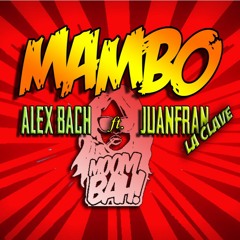 Mambo (Alex Bach & Juanfran La Clave Moombahton Remix) - Julio Voltio