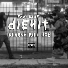 Die4it Ft Klarke Kill Joy