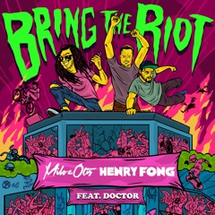 Milo & Otis x Henry Fong - Bring The Riot (ft. Doctor)