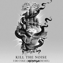 Kill The Noise - I Do Coke (KIID HAWK Remix)