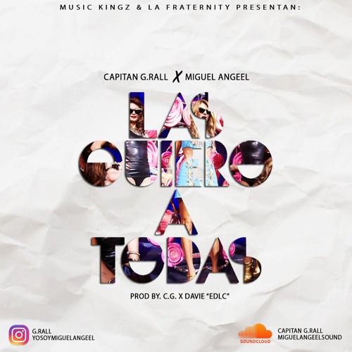 Miguel Angeel Ft. Capitan G.Rall - Las Quiero A Todas Prod. By (C.G & Davie ''EDLC'')