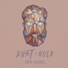 Cris Jacobs - Dust to Gold (Complete)