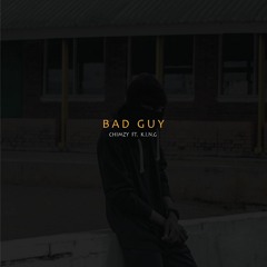 Bad Guy (ft. K.I.N.G)
