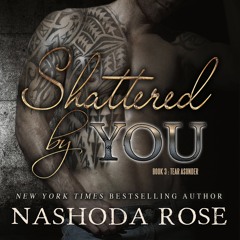 Shattered by You by Nashoda Rose, Narrating by Stella Bloom, Kas Vadim