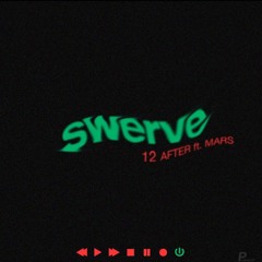 Swerve ft. Mars (Prod. Bravestarr)