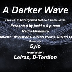 #069 A Darker Wave 11 - 06 - 2016 (guest mix SYLO, featured EP's Leiras & D-Tention)