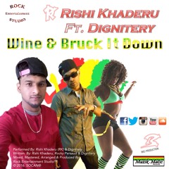 Rishi Khaderu Ft. Dignitery - Wine And Bruck It Down