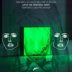 Sam Smith vs. Hayley Williams vs. Kryder - Latch The Crocodile Night (Temperate & Nightro Mashup)