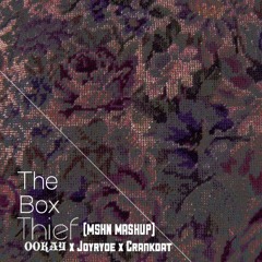 Ookay x Joyryde x Crankdat - The Box Thief (MSHN Mashup)