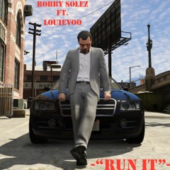 Bobby Solez - Run It (ft. LouieVoo)