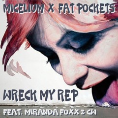 MICelium X Fat Pockets - Wreck My Rep (feat. Miranda Foxx & Cw)