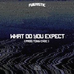 Futuristic - What Do You Expect