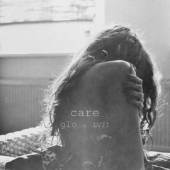 care - gℓo ͯ ʟᴠɪɪ