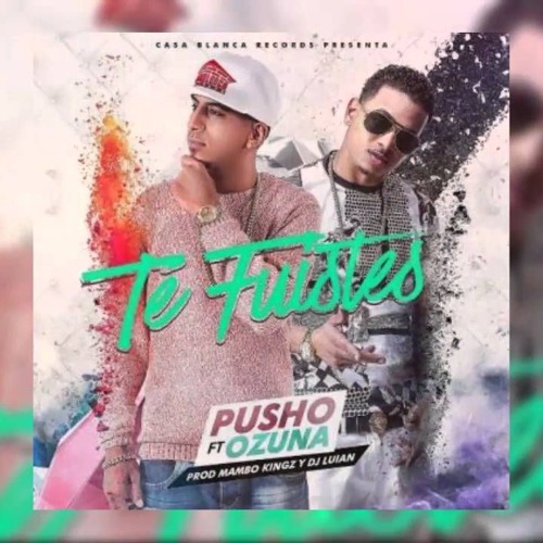 Te fuiste - Ozuna (Feat Pûsho) 2016