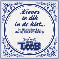 Stef Ekkel & Rene Karst - Liever Te Dik In De Kist (Original Ft. Feest Dj Toob Edit 2) (Buy = FDL)