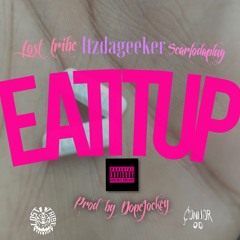 Lost Tribe x ItzDaGeeker x Scarfodaplug - Eat It Up [Prod By Dope Jockey] (Hosted By Connor OD)