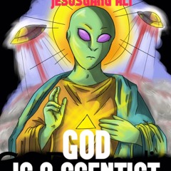 JESUSGANG ALI-"GOD IS A SCIENTIST"