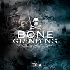 Bone Grinding-TheOfficialOD ft. D'NME