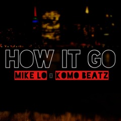 How It Go (Prod. Komo Beatz)