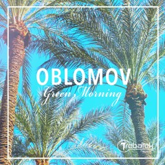 Oblomov - Green Morning (OriginalMix)