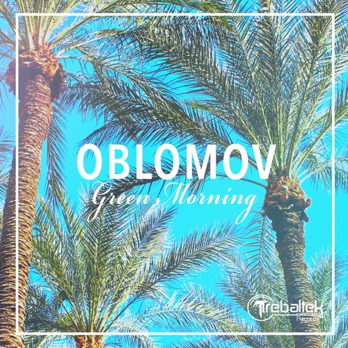 Oblomov - Green Morning (OriginalMix)