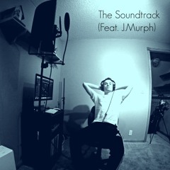 The Soundtrack (feat. J.Murph)
