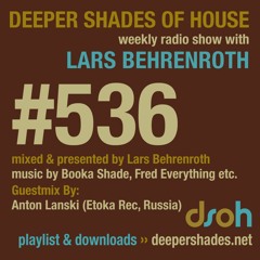 Deeper Shades Of House #536 w/ guest mix by ANTON LANSKI