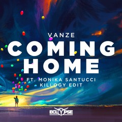 Vanze - Coming Home Ft. Monika Santucci (Killogy Edit) [FREE DOWNLOAD]