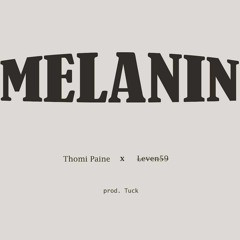 MELANIN Thomi Paine x Leven59