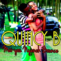 Quincy B - Mai-you, Nyeneh Bounce