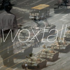 Woxtall - Tank Man