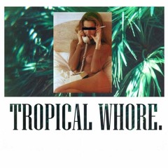 Tropical Whore