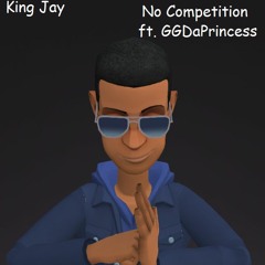 King Jay - No Competition ft. GGDaPrincess | This Is My Life II