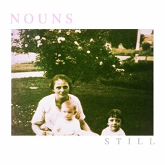 Nouns - I Still Want To Make You Proud