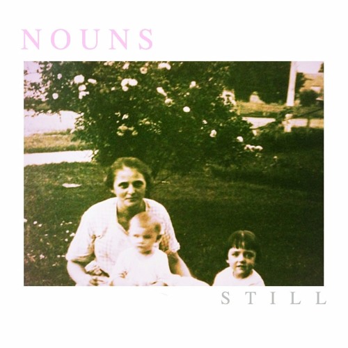 Nouns - I Still Want To Make You Proud