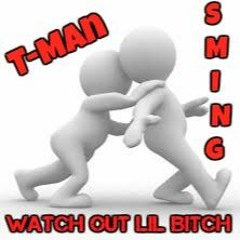 TMan (Watch Out Lil Bitch)Sming-Mix
