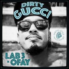 "Dirty Gucci"  Lab3&Ofay GSR005