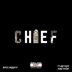 Boss Nigga O - Chief (Feat. MG Hije KMG HEEM)