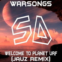 Warsongs - Welcome To Planet Urf (Jauz Remix)