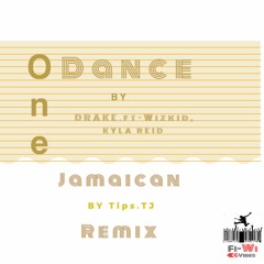 One Dance- Jamaican Remix-ft TiPS.TJ-  ( free Download)